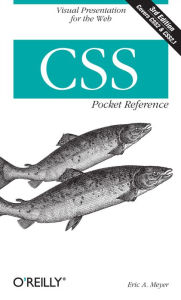 CSS Pocket Reference: Visual Presentation for the Web Eric A. Meyer Author