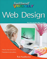 Teach Yourself VISUALLY Web Design Rob Huddleston Author