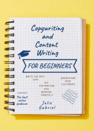 Copywriting and Content Writing: Beginner's Guide Julie Gabriel Author