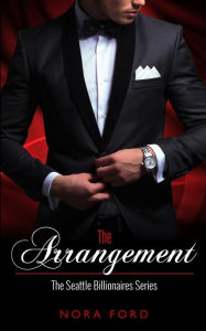 The Arrangement: Book one in the Seattle Billionaires Series Nora Ford Author