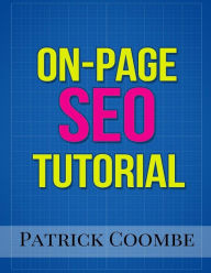 An On-Page SEO Tutorial Patrick Coombe Author