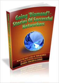 Going Diamond Stories Of Successful Networkers Irwing Author