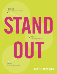 Stand Out: Design a personal brand. Build a killer portfolio. Find a great design job. Denise Anderson Author