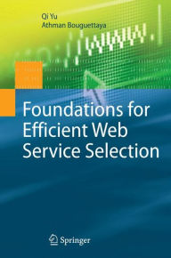 Foundations for Efficient Web Service Selection Qi Yu Author