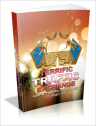 Terrific Traffic Exchange - Using Traffic Exchange Correctly irwing Author