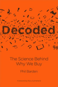 Decoded: The Science Behind Why We Buy Phil Barden Author