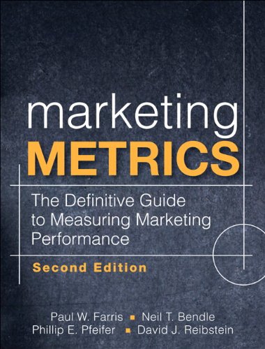 Marketing Metrics : The Definitive Guide to Measuring Marketing Performance