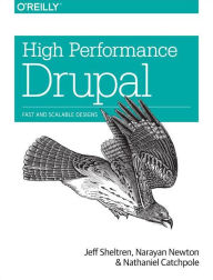 High Performance Drupal: Fast and Scalable Designs Jeff Sheltren Author