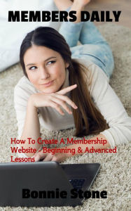 Members Daily: Beginning & Advanced Lessons Bonnie Stone Author