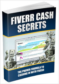 Fiverr Cash Secrets The Proven Formula To Cashing In With Fiverr! Dawn Publishing Editor