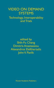 Video on Demand Systems: Technology, Interoperability and Trials Shih-Fu Chang Editor