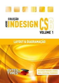 Coleção Adobe InDesign CS6 - Layout & Diagramação Ricardo Minoru Horie Author