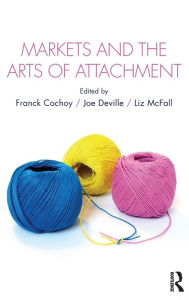 Markets and the Arts of Attachment Franck Cochoy Editor