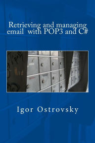 Retrieving and managing email with POP3 and C# Igor Ostrovsky Author