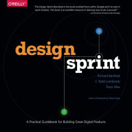 Design Sprint: A Practical Guidebook for Building Great Digital Products Richard Banfield Author