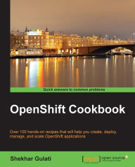 OpenShift Cookbook Shekhar Gulati Author