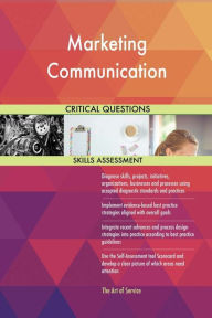 Marketing Communication Critical Questions Skills Assessment Gerardus Blokdyk Author