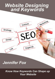 Website Designing and Keywords Jennifer Fox Author