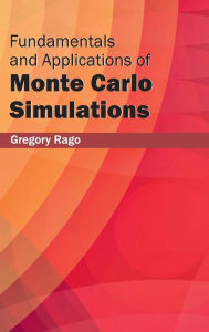 Fundamentals and Applications of Monte Carlo Simulations Gregory Rago Editor