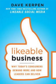 Likeable Business: Why Today's Consumers Demand More and How Leaders Can Deliver Valerie Pritchard Author