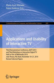 Applications and Usability of Interactive TV: Third Iberoamerican Conference, jAUTI 2014, and Third Workshop on Interactive Digital TV, Held as Part o