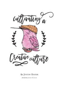 Cultivating a Creative Culture Dauer Justin Author