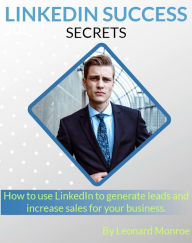 LinkedIn Success Secrets Leonard Monroe Author
