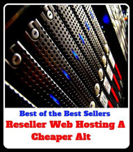 Best of the Best Sellers Reseller Web Hosting A Cheaper Alt ( web page, spider web, web site, spider's web, web designer, web-footed, worldwide web, n