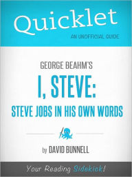 Quicklet On George Beahm's I, Steve: Steve Jobs In His Own Words David Bunnell Author