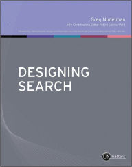 Designing Search: UX Strategies for eCommerce Success Greg Nudelman Author