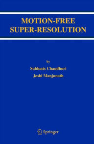 Motion-Free Super-Resolution Subhasis Chaudhuri Author