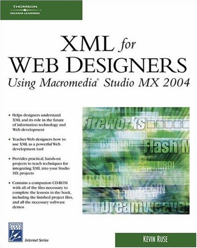 XML for Web Designers Using Macromedia Studio MX 2004 by Kevin Michael Ruse