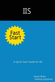 IIS Fast Start: A Quick Start Guide for IIS Smart Brain Training Solutions Author