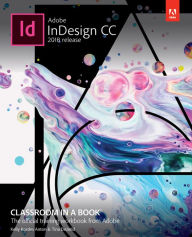 Adobe InDesign CC Classroom in a Book (2018 release) Kelly Anton Author