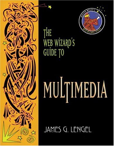 The Web Wizard's Guide to Multimedia by James G. Lengel