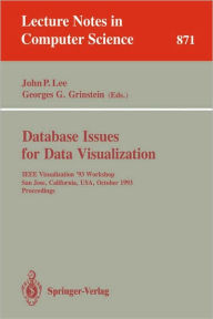 Database Issues for Data Visualization: IEEE Visualization '93 Workshop, San Jose, California, USA, October 26, 1993. Proceedings John P. Lee Editor