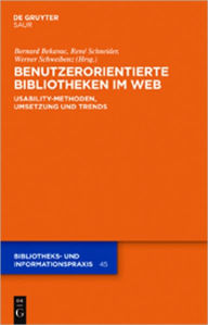 Benutzerorientierte Bibliotheken im Web: Usability-Methoden, Umsetzung und Trends Bernard Bekavac Editor
