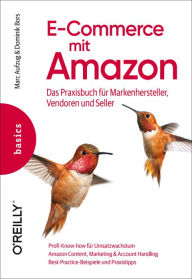 E-Commerce mit Amazon: Das Praxisbuch für Markenhersteller, Vendoren und Seller Marc Aufzug Author