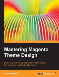 Mastering Magento Theme Design Andrea Sacca Author