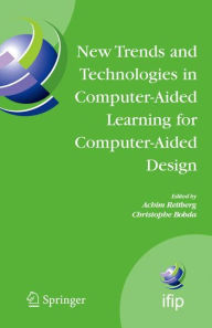 New Trends and Technologies in Computer-Aided Learning for Computer-Aided Design: IFIP International Working Conference: EduTech 2005, Perth, Australi