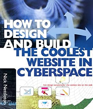 How to Design and Build the Coolest Website in Cyberspace by Jerry, Nettleton, Nick Glenwright