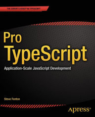 Pro TypeScript: Application-Scale JavaScript Development Steve Fenton Author