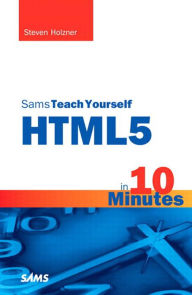 Sams Teach Yourself HTML5 in 10 Minutes Steven Holzner Author