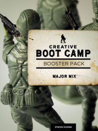 Creative Boot Camp 30-Day Booster Pack: Major Mix Stefan Mumaw Author