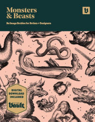 Monsters and Beasts: An Image Archive for Artists and Designers Kale James Author