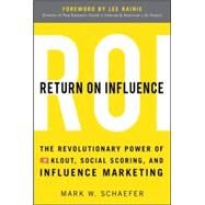 Return On Influence: The Revolutionary Power of Klout, Social Scoring, and Influence Marketing