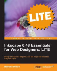 Inkscape 0.48 Essentials for Web Designers: LITE Bethany Hiitola Author