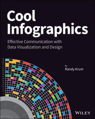 Cool Infographics: Effective Communication with Data Visualization and Design Randy Krum Author
