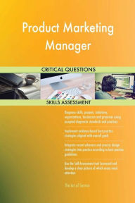 Product Marketing Manager Critical Questions Skills Assessment Gerardus Blokdyk Author
