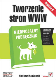Tworzenie stron WWW. Nieoficjalny podr?cznik. Wydanie II Matthew MacDonald Author